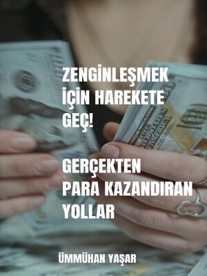 cover image of Zenginleşmek İçin Harekete Geç! Gerçekten Para Kazandıran Yollar